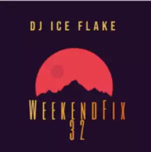 Dj Ice Flake - WeekendFix 32(Groovy Session) 2019